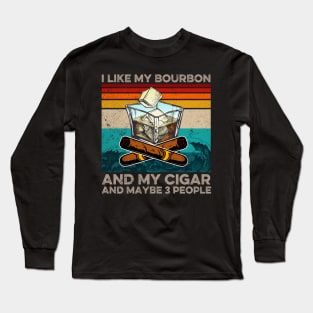 I Like My Bourbon And My Cigar Whiskey Fathers Day Long Sleeve T-Shirt